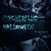 Psychedelic Halloween - Single album lyrics, reviews, download