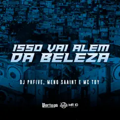 Isso Vai Além da Beleza - Single by Dj PHFive, Meno Saaint & Mc Toy album reviews, ratings, credits