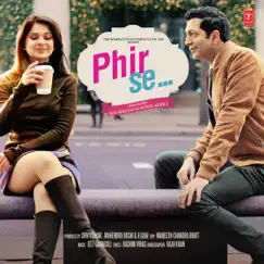 Phir Se (Original Motion Picture Soundtrack) by Jeet Gannguli & Sandeep Shirodkar album reviews, ratings, credits