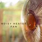 Noisy Heater Fan - Single