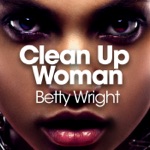 Betty Wright - Clean Up Woman