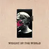 Weight of the World - Single album lyrics, reviews, download