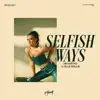 Selfish Ways (Acoustic) - Single album lyrics, reviews, download