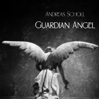 Guardian Angel - Single by Andreas Scholl album reviews, ratings, credits