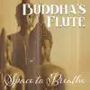 Buddha's Flute: Space to Breathe album lyrics, reviews, download