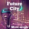 Future City RAP Hits 4u - MVRC MVGIC lyrics