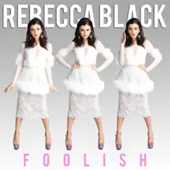 Foolish - Single - Rebecca Black