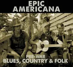 Epic Americana: Pre-War Blues, Country & Folk by Various Artists album reviews, ratings, credits