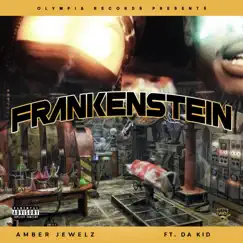 Frankenstein (feat. Da Kid) - Single by Amber Jewelz album reviews, ratings, credits