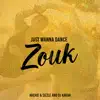 Just Wanna Dance Zouk - Single album lyrics, reviews, download