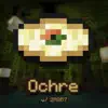 Ochre (feat. 2R8B7) - Single album lyrics, reviews, download