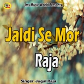 Jaldi Se Mor Raja artwork