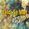 Jaldi Se Mor Raja artwork