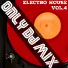 Only Dj Mix (Electro House), Vol. 4 album lyrics, reviews, download