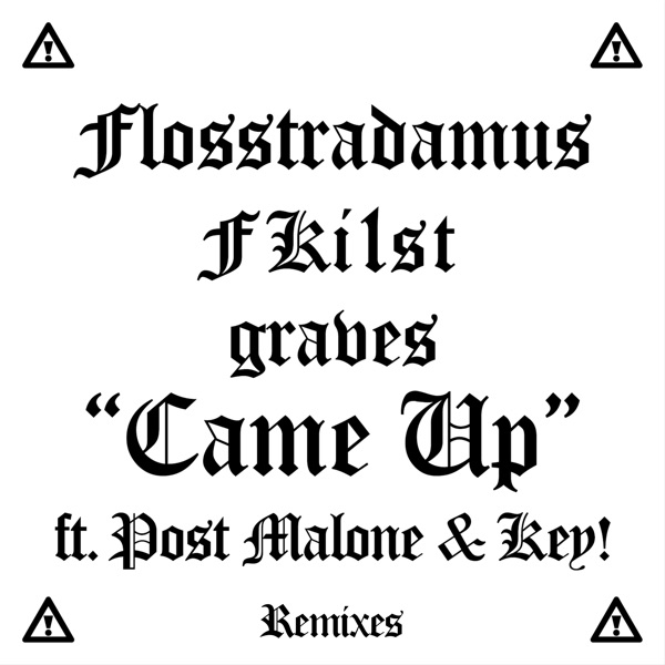Came Up (feat. Post Malone & Key!) [Remixes] - EP - Flosstradamus, FKi1st & graves
