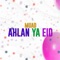 Ahlan Ya Eid (Vocals Only) - Muad lyrics