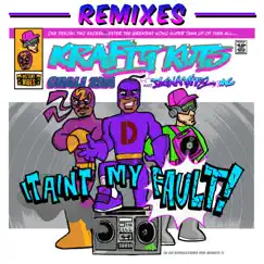 It Ain't My Fault (feat. Chali 2na) [Remixes] - EP by Krafty Kuts & Dynamite MC album reviews, ratings, credits