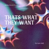 Thats What They Want - Single