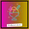 Ice Cream Love - Single album lyrics, reviews, download