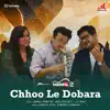 Chhoo Le Dobara - Single album lyrics, reviews, download
