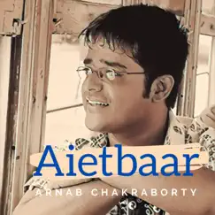 Aietbaar - Single by Arnab Chakraborty album reviews, ratings, credits