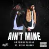 Ain't Mine (feat. Clyde Carson) - Single album lyrics, reviews, download