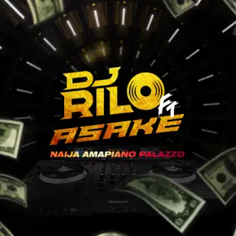 Naija Amapiano (feat. Asake) by DJ Rilo album reviews, ratings, credits