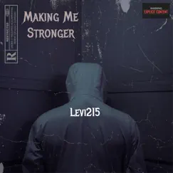 Making Me Stronger - Single by Levi215 album reviews, ratings, credits