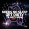 Get Dirty - Needs No Sleep lyrics