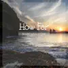 Stream & download How Far - Single