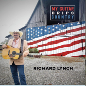 My Guitar Drips Country - Richard Lynch