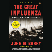 The Great Influenza: The Epic Story of the Deadliest Plague in History (Unabridged)