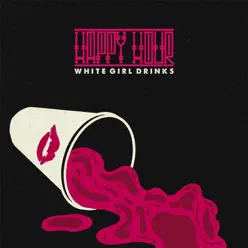 White Girl Drinks - Single - Happy Hour White Girl Drinks - Single - Happy Hour