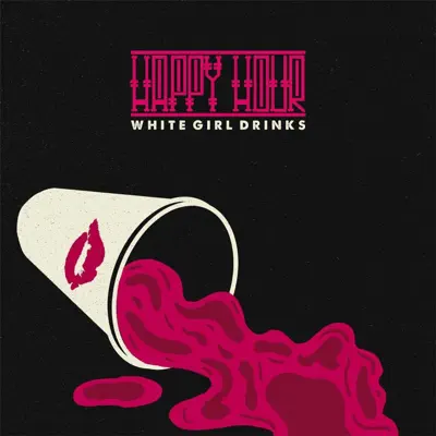 White Girl Drinks - Single - Happy Hour