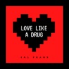 Love Like a Drug - Single