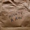 MIGHTY RAW, Vol. 1 - EP album lyrics, reviews, download