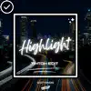 Highlight (Tiktok Edit) - Single album lyrics, reviews, download