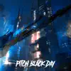 Pitch Black Day - Single album lyrics, reviews, download