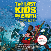 The Last Kids on Earth and the Cosmic Beyond - Max Brallier