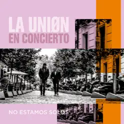 No Estamos Solos (En Concierto) - La Union