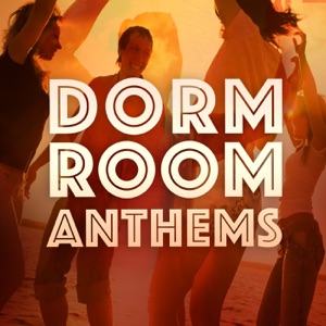 Dorm Room Anthems