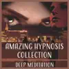 Amazing Hypnosis Collection: Deep Meditation – Total Relaxation for Calm Mind, Improve Self, Zen Harmony, Restful Sleep, New Age Music album lyrics, reviews, download