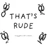 That's Rude (feat. CRFT & Brenno) - Single album lyrics, reviews, download