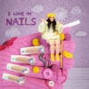 I Love My Nails - Single