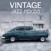 Vintage Jazz Moods – Sentimental Guitar, Jazz Background Lounge, Timeless Piano Melodies, Chamber Instrumental Jazz Music artwork