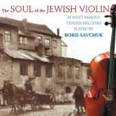 The Soul of the Jewish Violin - Boris Savchuk