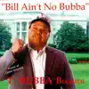 Bill Ain't No Bubba album lyrics, reviews, download
