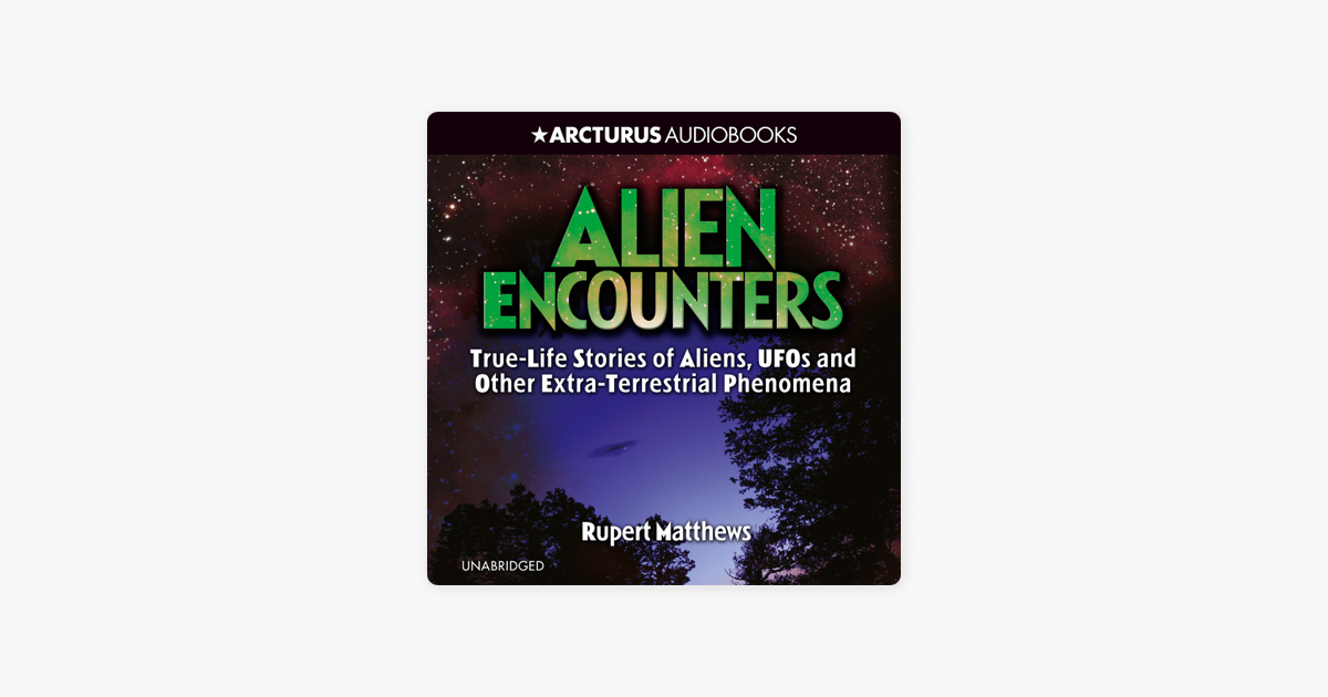 Alien Encounters: True-Life Stories of Aliens, UFOs and Other Extra
