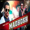 Madhosh - Single album lyrics, reviews, download
