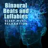 Binaural Beats and Lullabies: Sleep Music Relaxation, Delta Waves, Theta Binaural Beats to Help you Relax and Sleep, Isochronic Tones for Relaxation, Meditation, Yoga, Relaxing Sleeping Songs and 174Hz – 528 Hz Music album lyrics, reviews, download